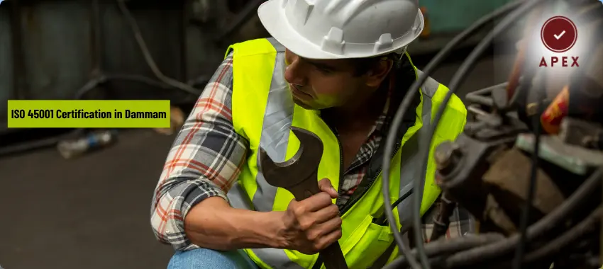   ISO 45001 Certification in Dammam.